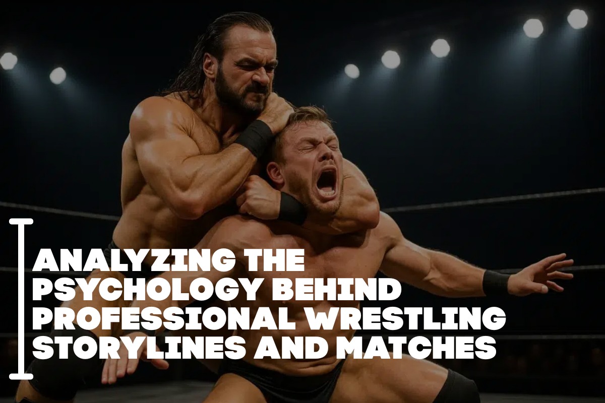 Analyzing the Psychology Behind Professional Wrestling Storylines and Matches