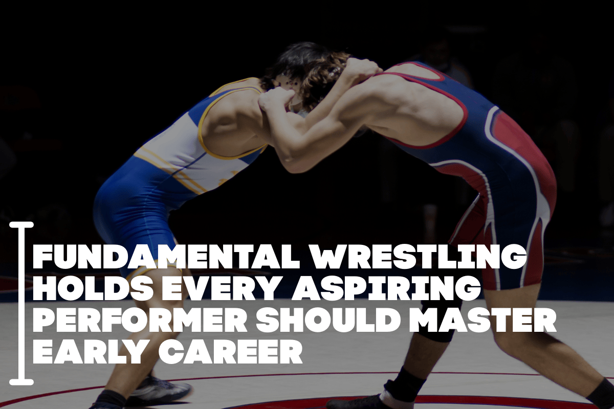 Fundamental Wrestling Holds Every Aspiring Performer Should Master Early Career
