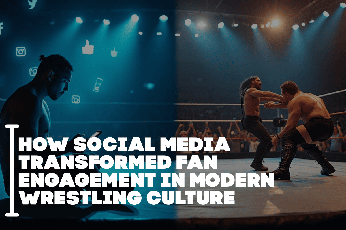 How Social Media Transformed Fan Engagement in Modern Wrestling Culture