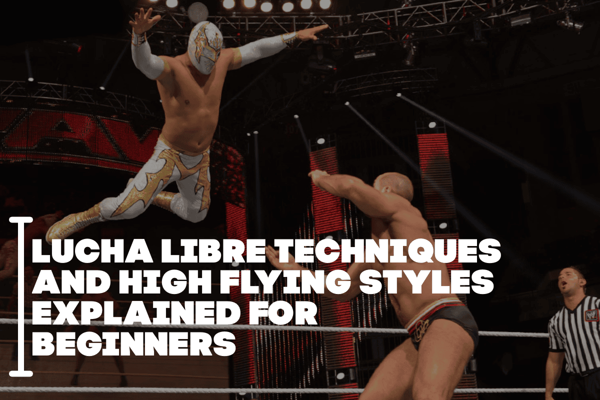 Lucha Libre Techniques and High Flying Styles Explained for Beginners