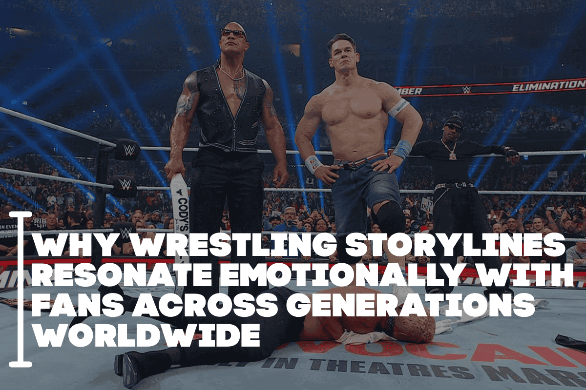 Why Wrestling Storylines Resonate Emotionally With Fans Across Generations Worldwide