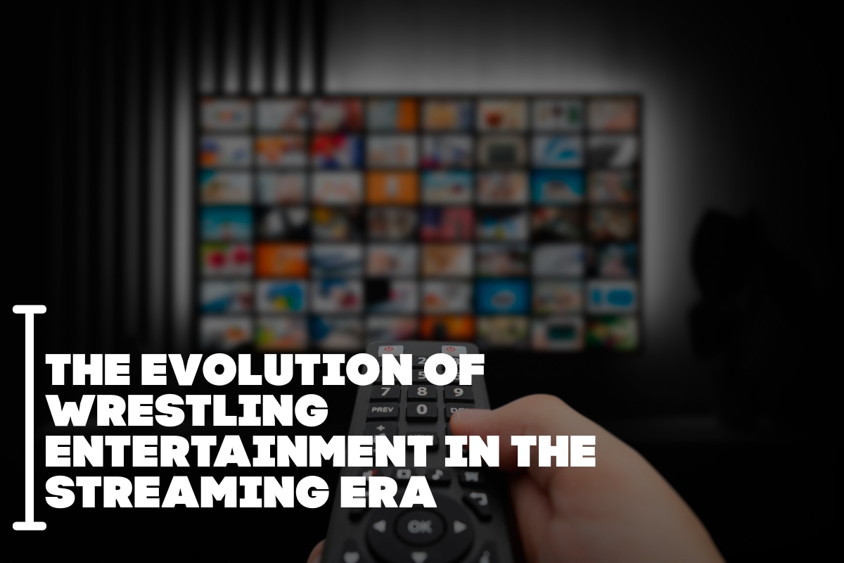 The Evolution Of Wrestling Entertainment In The Streaming Era